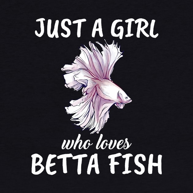 Just A Girl Who Loves Betta Fish by TheTeeBee